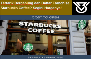 Harga Franchise Starbucks Coffee dan Cara Daftar Bergabung